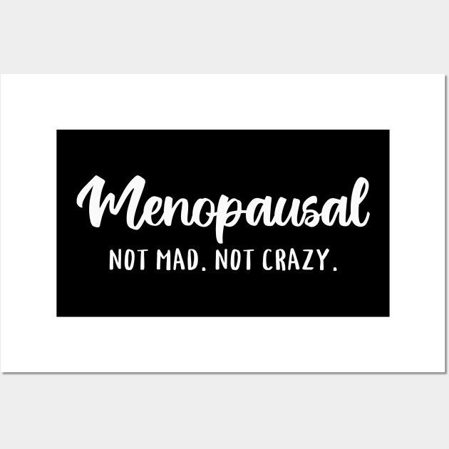 Menopausal, Not Mad, Not Crazy Wall Art by valentinahramov